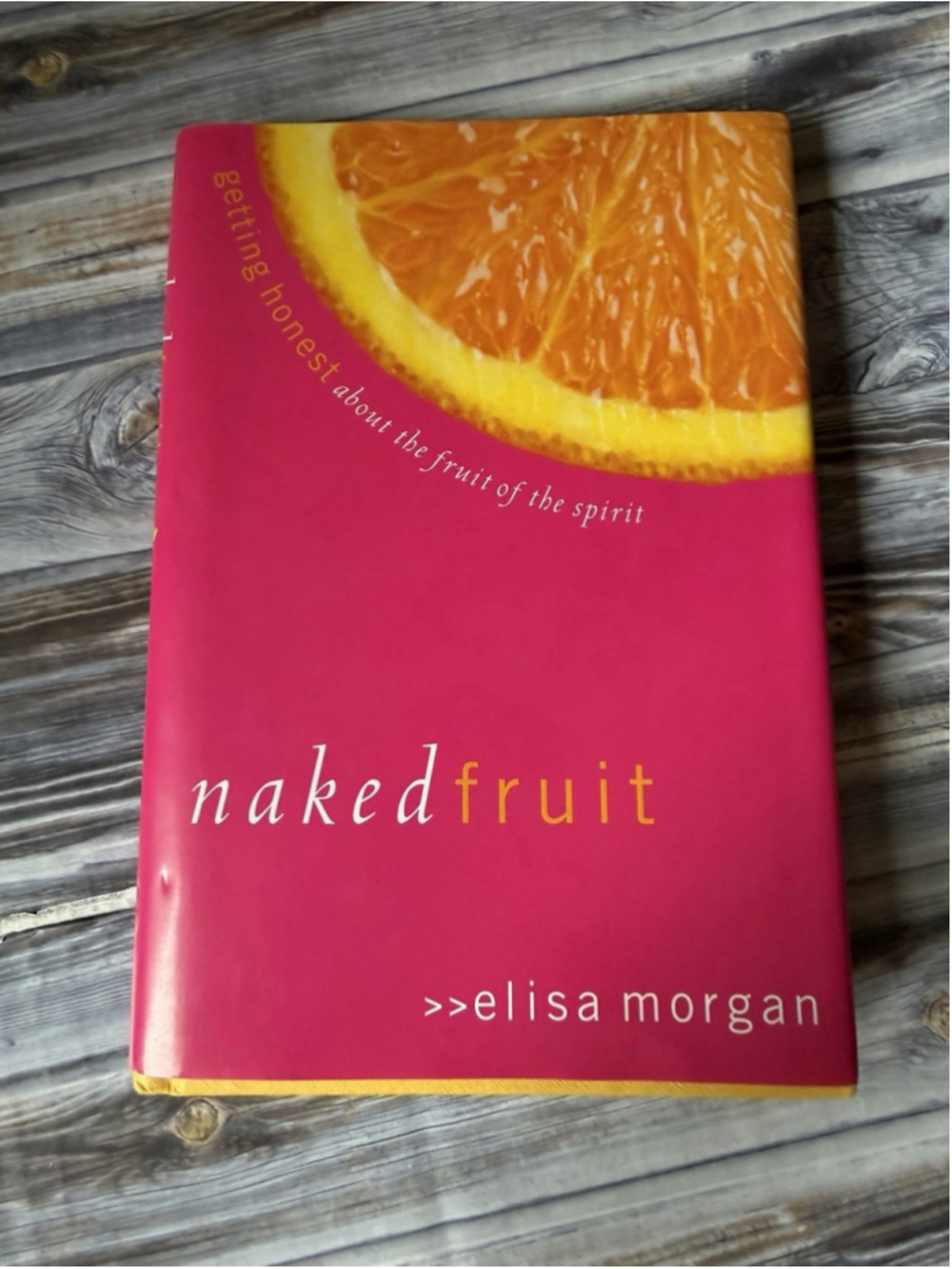 Revell Naked Fruit Elisa Morgan Hardcover 2004